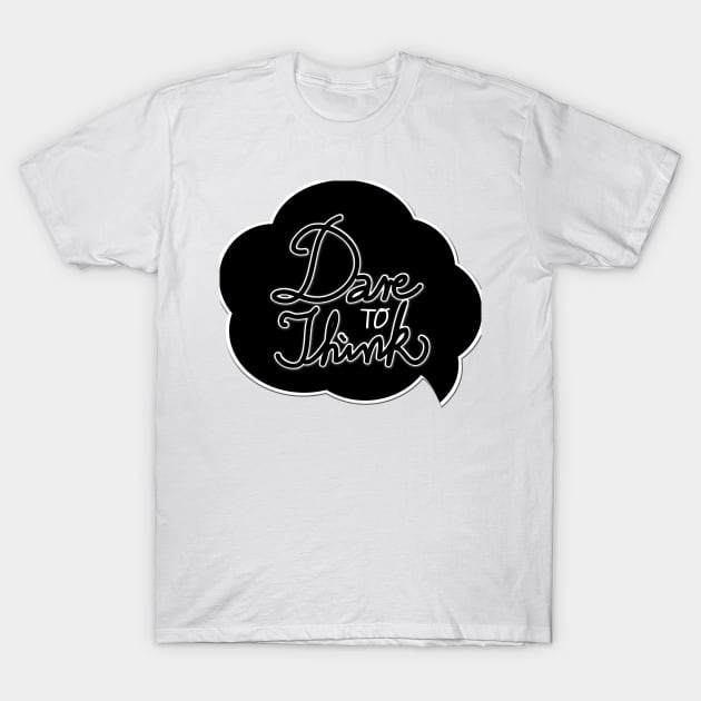 Dare to think T-Shirt by chinzu